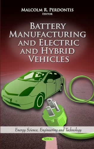 9781614705833: Battery Manufacturing & Electric & Hybrid Vehicles (Energy Science, Engineering and Technology: Electrical Engineering Developments)