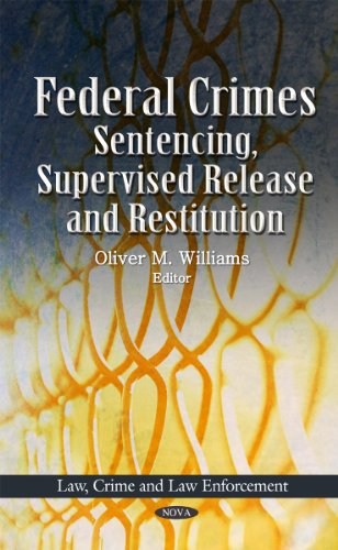 Stock image for Federal Crimes: Sentencing, Supervised Release and Restitution (Law, Crime and Law Enforcement: Criminal Justice, Law Enforcement and Corrections) for sale by dsmbooks