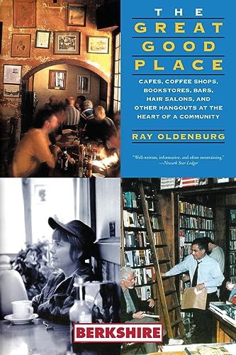 Beispielbild fr The Great Good Place: Cafes, Coffee Shops, Bookstores, Bars, Hair Salons, and Other Hangouts at the Heart of a Community: Cafes, Coffee Shops, . Other Hangouts at the Heart of a Community zum Verkauf von Books Unplugged