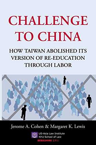 Beispielbild fr Challenge to China: How Taiwan Abolished its Version of Re-Education Through Labor zum Verkauf von WorldofBooks