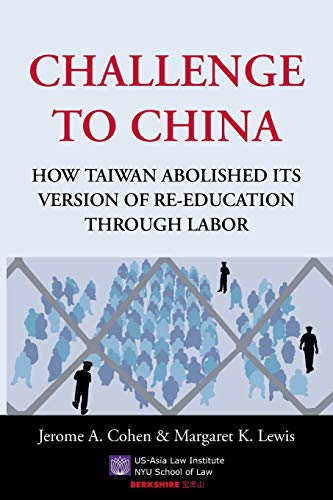 Imagen de archivo de Challenge to China: How Taiwan Abolished its Version of Re-Education Through Labor a la venta por WorldofBooks