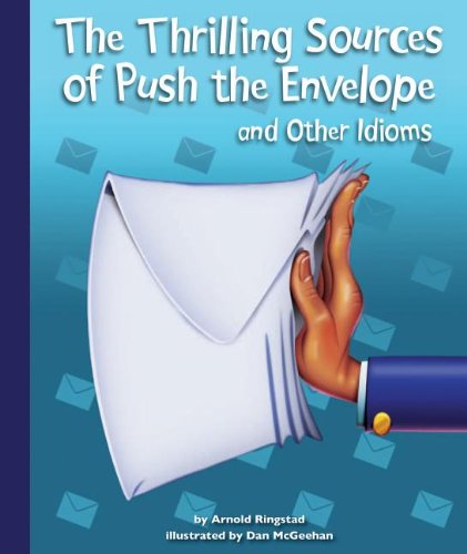 Stock image for The Thrilling Sources of Push the Envelope and Other Idioms for sale by Better World Books