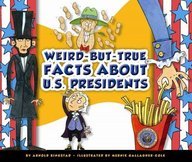 Stock image for Weird-But-True Facts about U. S. Presidents for sale by Better World Books