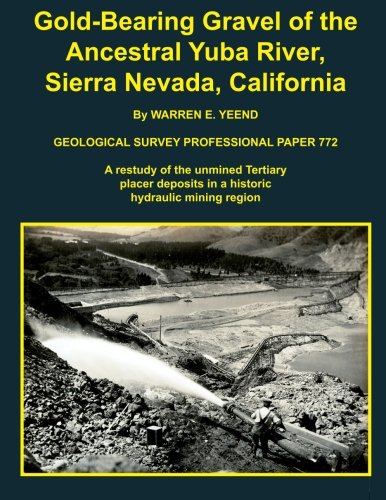 Stock image for Gold-Bearing Gravel of the Ancestral Yuba River, Sierra Nevada, California for sale by Book Deals