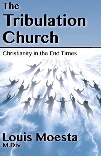 Stock image for The Tribulation Church: Christianity in the End Times for sale by GF Books, Inc.