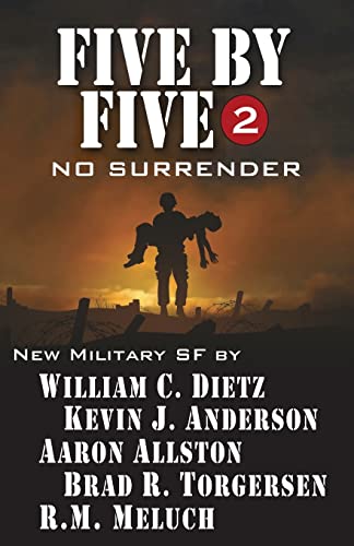 Beispielbild fr Five by Five 2: No Surrender: Book 2 of the Five by Five Series of Military SF (Five by Five: 5 Novellas by Masters of Military Science Fiction) zum Verkauf von Once Upon A Time Books