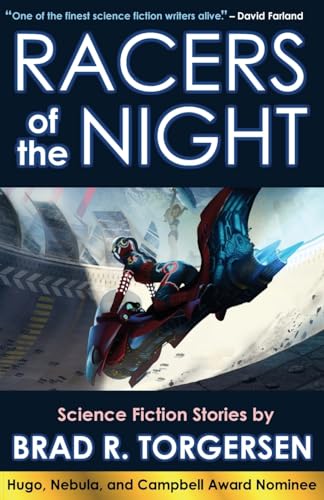 Stock image for Racers of the Night: Science Fiction Stories by Brad R. Torgersen for sale by The Book Garden