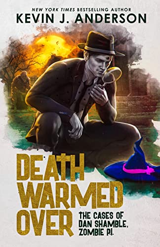

Death Warmed Over: Dan Shamble, Zombie PI (Volume 1)