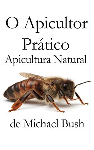 Stock image for O Apicultor Prtico: Apicultura Natural (Portuguese Edition) for sale by Lucky's Textbooks