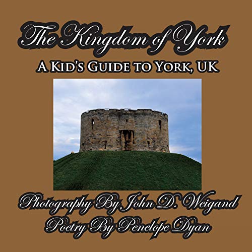 Beispielbild fr The Kingdom of York, A Kid's Guide To York, UK zum Verkauf von AwesomeBooks