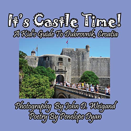 Imagen de archivo de It's Castle Time! a Kid's Guide to Dubrovnik, Croati a la venta por Better World Books