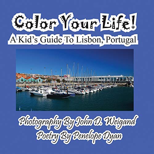 Beispielbild fr Color Your Life! A Kid's Guide To Lisbon, Portugal zum Verkauf von AwesomeBooks