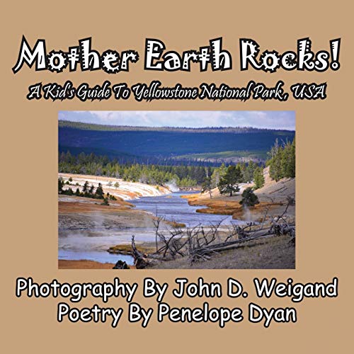 Imagen de archivo de Mother Earth Rocks! a Kid's Guide to Yellowstone National Park, USA a la venta por ThriftBooks-Dallas