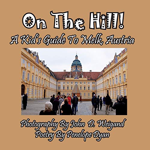 Beispielbild fr On the Hill! a Kid's Guide to Melk, Austria zum Verkauf von Chiron Media