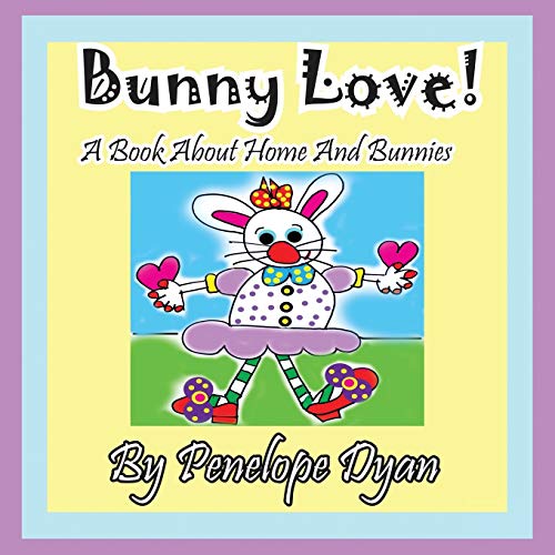 Beispielbild fr Bunny Love! a Book about Home and Bunnies. zum Verkauf von Chiron Media