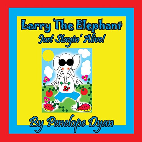 Beispielbild fr Larry The Elephant --- Just Stayin' Alive! zum Verkauf von Lucky's Textbooks