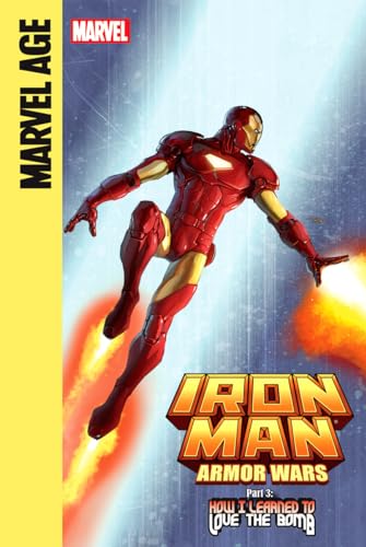 Iron Man and the Armor Wars Part 3: How I Learned to Love the Bomb: How I Learned to Love the Bomb (Iron Man and the Armor Wars, 3) (9781614791669) by Caramagna, Joe