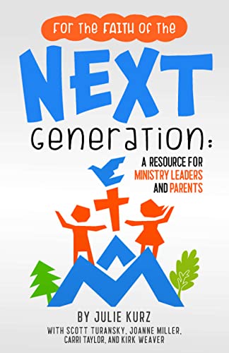 Stock image for For the Faith of the Next Generation: A Resource for Ministry Leaders and Parents for sale by GF Books, Inc.