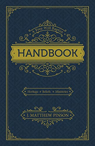 Stock image for A Free Will Baptist Handbook: Heritage, Beliefs, Ministries, Second Edition for sale by ThriftBooks-Atlanta