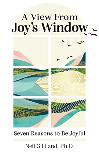 

A View From Joy’s Window: Seven Reasons to Be Joyful