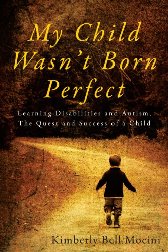 Beispielbild fr My Child Wasn't Born Perfect - Learning Disabilities and Autism, The Quest and Success of a Child zum Verkauf von SecondSale