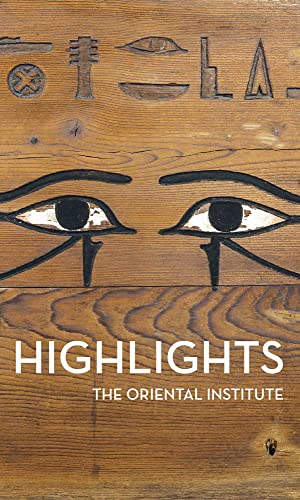 9781614910053: Highlights of the Collections of the Oriental Institute