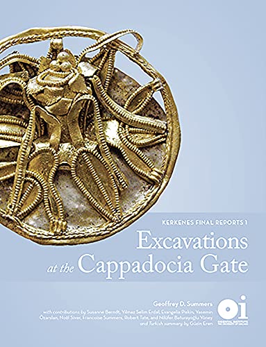 9781614910596: Excavations at the Cappadocia Gate: Kerkenes Final Reports 1 (Oriental Institute Publications)