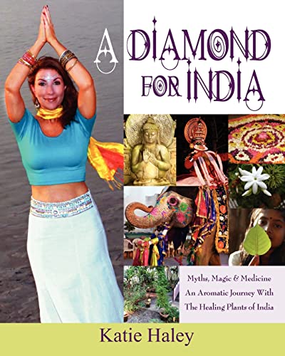 Stock image for A Diamond for India, Myths, Magic, Medicine An Aromatic Journey with the Healing Plants of India for sale by PBShop.store US
