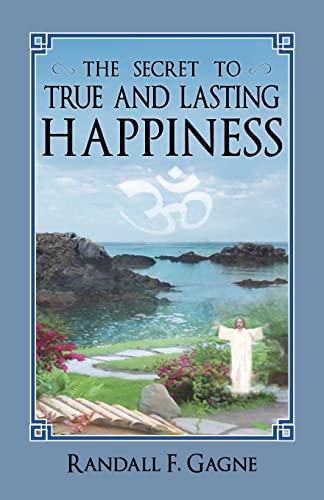 Beispielbild fr The Secret to True and Lasting Happiness zum Verkauf von Better World Books