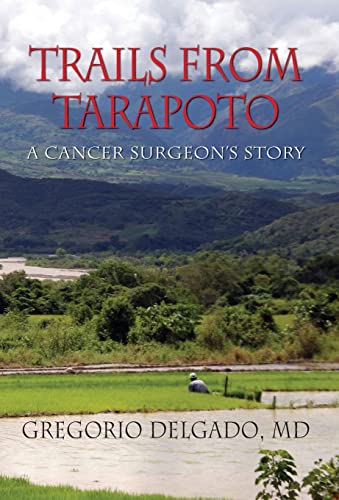 Stock image for Trails from Tarapoto, A Cancer Surgeon's Story for sale by Books Unplugged