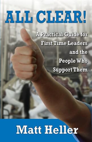 9781614935513: All Clear: A Practical Guide for First Time Leaders and the People who Support Them