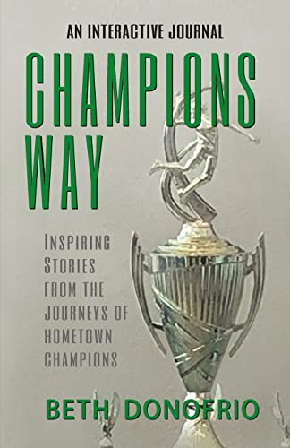 Imagen de archivo de Champions Way, Inspiring Stories from the Journeys of Hometown Champions a la venta por More Than Words