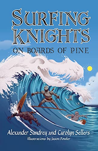 Beispielbild fr Surfing Knights, On Boards of Pine zum Verkauf von Lucky's Textbooks