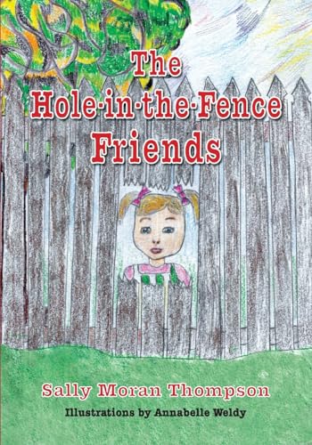 Beispielbild fr The Hole-in-the-Fence Friends zum Verkauf von PlumCircle