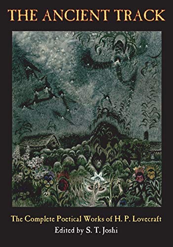 9781614980704: The Ancient Track: The Complete Poetical Works of H. P. Lovecraft