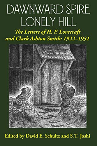 Beispielbild fr Dawnward Spire, Lonely Hill: The Letters of H. P. Lovecraft and Clark Ashton Smith: 1922-1931 zum Verkauf von GreatBookPrices