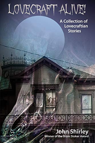 

Lovecraft Alive! (A Collection of Lovecraftian Stories)