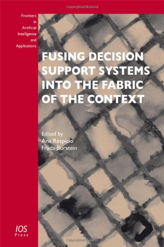 Stock image for Fusing Decision Support Systems into the Fabric of the Context (Frontiers in Artificial Intelligence and Applications) for sale by dsmbooks