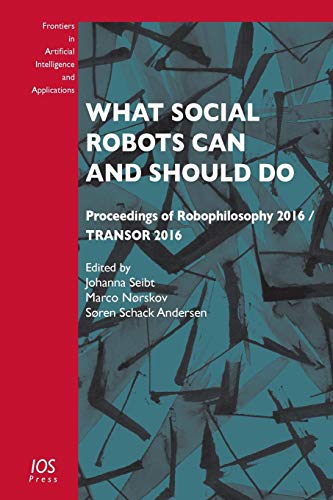 Beispielbild fr What Social Robots Can and Should Do: Proceedings of Robophilosophy 2016 / Transor 2016 (Frontiers in Artificial Intelligence and Applications) zum Verkauf von Monster Bookshop