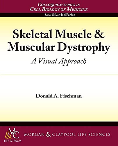 9781615040032: Skeletal Muscle & Muscular Dystrophy: A Visual Approach (Colloquium Series on the Cell Biology of Medicine)