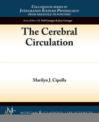 Beispielbild fr The Cerebral Circulation (Colloquium Series in Integrated Systems Physiology: from Molecule to Function) zum Verkauf von suffolkbooks