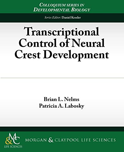 9781615040483: Transcriptional Control of Neural Crest Development (Colloquium Series on Developmental Biology)