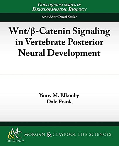 Stock image for Wnt/?-catenin Signaling in Vertebrate Posterior Neural Development (Colloquium Series on Developmental Biology) for sale by WorldofBooks