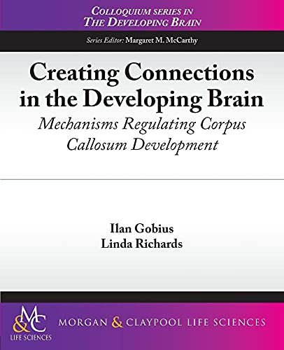 Beispielbild fr Creating Connections in the Developing Brain: Mechanisms Regulating Corpus Callosum Development zum Verkauf von Ria Christie Collections