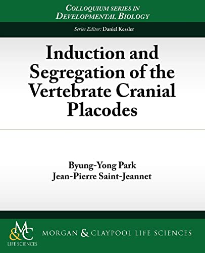 9781615041022: Induction and Segregation of the Vertebrate Cranial Placodes (Colloquium Series on Developmental Biology)