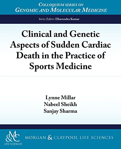 Clinical and Genetic Aspects of Sudden Cardiac Death in Sports Medicine (Colloquium Series on Genomic and Molecular Medicine) (9781615043866) by Millar, Lynne; Sheikh, Nabeel; Sharma, Sanjay