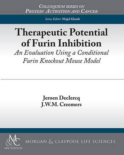 Stock image for Therapeutic Potential of Furin Inhibition: An Evaluation Using a Conditional Furin Knockout Mouse Model (Colloquium Series on Protein Activation and Cancer) for sale by WorldofBooks