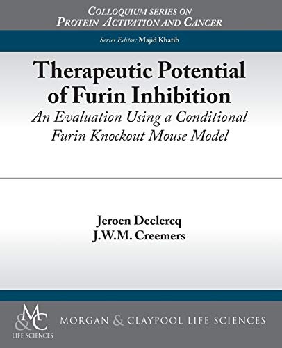 Stock image for Therapeutic Potential of Furin Inhibition: An Evaluation Using a Conditional Furin Knockout Mouse Model (Colloquium Series on Protein Activation and Cancer) for sale by WorldofBooks