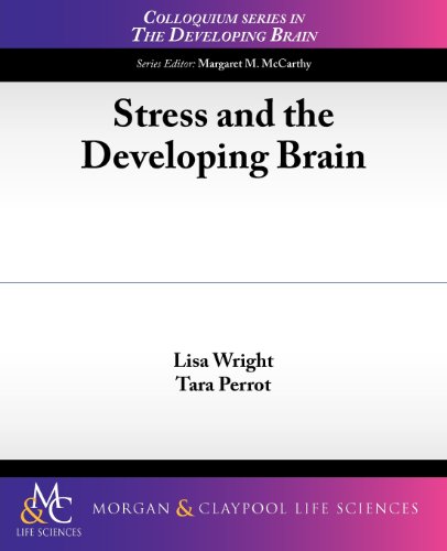 Stress and the Developing Brain (Colloquium Lectures on the Developing Brain) (9781615045273) by Wright, Lisa; Perrot, Tara