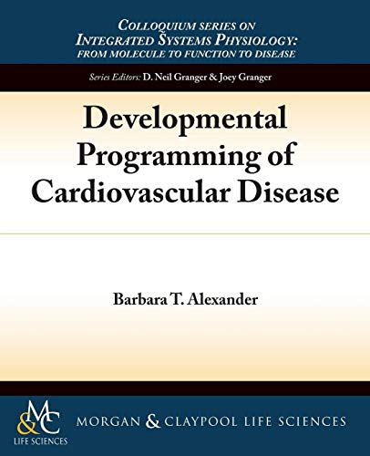 Beispielbild fr Developmental Programming of Cardiovascular Disease (Colloquium Series on Integrated Systems Physiology: From Molecule to Function) zum Verkauf von WorldofBooks
